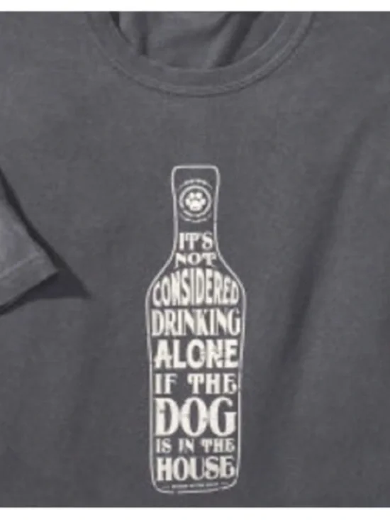 It’s Not Drinking Alone if Your Dog is in the House T-Shirt - Picture 1 of 1
